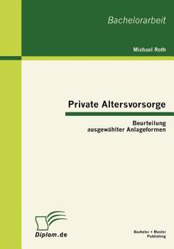 Paperback Private Altersvorsorge: Beurteilung ausgewählter Anlageformen [German] Book