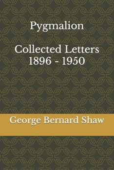 Paperback Pygmalion & Collected Letters of Bernard Shaw, 1896 - 1950 Book