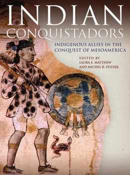 Paperback Indian Conquistadors: Indigenous Allies in the Conquest of Mesoamerica Book
