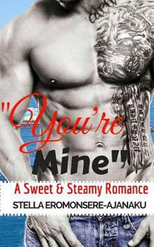 Paperback "You're Mine": A Sweet & Steamy Romance Book