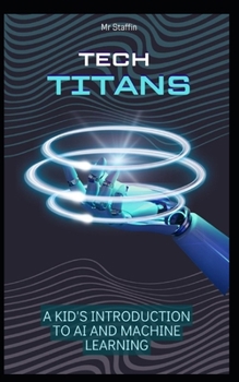 Paperback Tech Titans: A Kid's Introduction to AI and Machine Learning Book