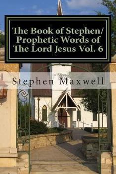 Paperback The Book of Stephen/Prophetic Words of The Lord Jesus Vol. 6 Book