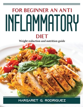 Paperback For Beginners an Anti Inflammatory Diet: Weight reduction and nutrition guide Book