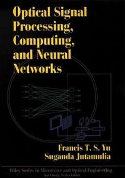 Hardcover Optical Signal Processing, Computing, and Neural Networks Book