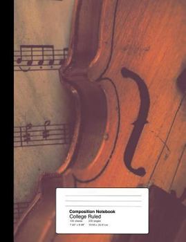 Composition Notebook College Ruled 7.44 x 9.69 Inches 100 sheets / 200 pages: Sheet Music and Violin