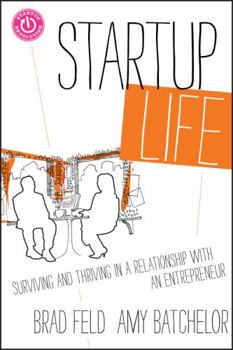 Hardcover Startup Life: Surviving and Thriving in a Relationship with an Entrepreneur Book