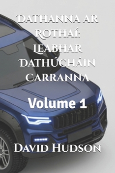 Paperback Dathanna ar Rothaí: Leabhar Dathúcháin Carranna: Volume 1 [Irish] Book