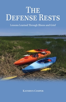 Paperback The Defense Rests: Lessons Learned Through Illness and Grief Book