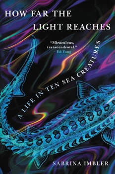 Hardcover How Far the Light Reaches: A Life in Ten Sea Creatures Book
