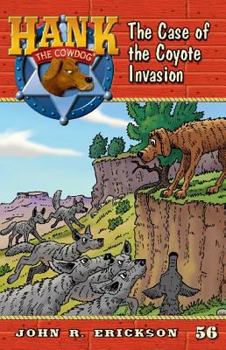 The Case of the Coyote Invasion - Book #56 of the Hank the Cowdog