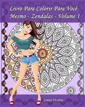 Paperback Livro Para Colorir Para Você Mesmo - Zendalas - Volume 1: Zendalas: Mandalas, Doodles e Tangles [Portuguese] Book