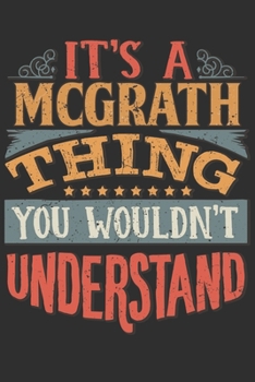 Paperback It's A Mcgrath You Wouldn't Understand: Want To Create An Emotional Moment For A Mcgrath Family Member ? Show The Mcgrath's You Care With This Persona Book