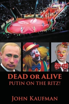 Paperback Dead or Alive Putin on the Ritz! Book