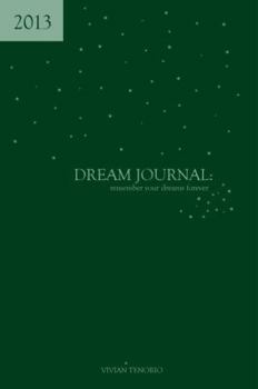 Paperback 2013 Dream Journal: Remember Your Dreams Forever Book