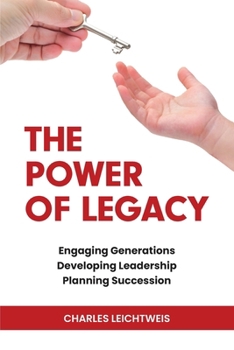 Paperback The Power of Legacy: Engaging Generations Developing Leadership Planning Succession Book