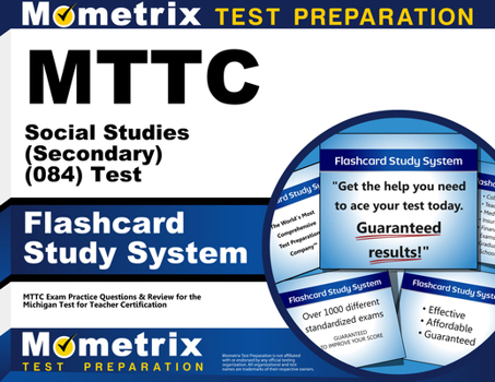 Misc. MTTC Social Studies (Secondary) (084) Test Flashcard Study System: MTTC Exam Practice Questions & Review for the Michigan Test for Teacher Certificati Book