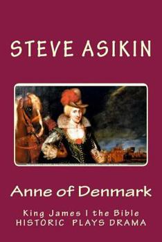 Paperback Anne of Denmark: King James I the Bible: Drama Book