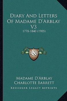 The Diary and Letters of Madame D'Arblay Volume 3
