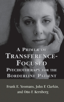 Hardcover A Primer of Transference-Focused Psychotherapy for the Borderline Patient Book