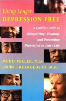 Paperback Living Longer Depression Free: A Family Guide to Recognizing, Treating, and Preventing Depression in Later Life Book