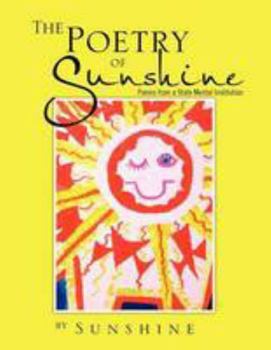 Paperback The Poetry of Sunshine: Poems from a Mental Institution Book