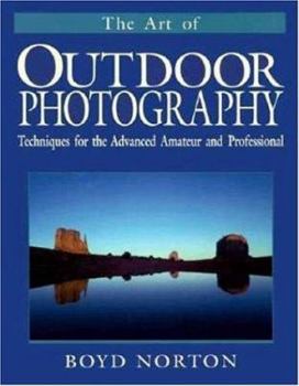 Paperback The Art of Outdoor Photography: Techniques for the Advanced Amateur and Professional Book