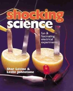 Paperback Shocking Science: Fun & Fascinating Electrical Experiments Book