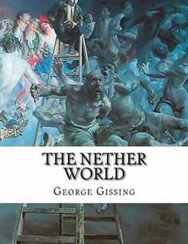Paperback The Nether World (Annotated) Book