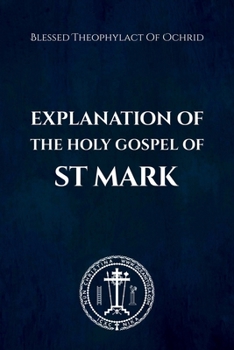 Paperback Explanation of the Holy Gospel of Mark Book