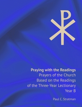 Paperback Praying with the Readings, Prayers of the Church Based on the Readings of the Three-Year Lectionary, Year B Book