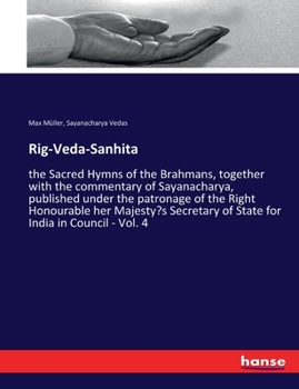 Paperback Rig-Veda-Sanhita: the Sacred Hymns of the Brahmans, together with the commentary of Sayanacharya, published under the patronage of the R Book