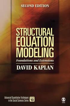 Structural Equation Modeling: Foundations and Extensions - Book #10 of the Advanced Quantitative Techniques in the Social Sciences