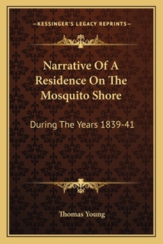 Paperback Narrative Of A Residence On The Mosquito Shore: During The Years 1839-41: With An Account Of Truxillo, And The Adjacent Islands Of Bonacca And Roatan Book