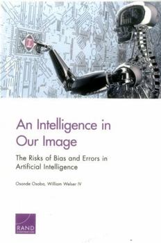 Paperback An Intelligence in Our Image: The Risks of Bias and Errors in Artificial Intelligence Book