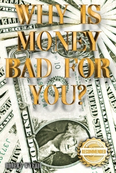 Paperback Why is money Bad For You? Book