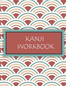 Paperback Kanji Workbook: Japan Kanji And Chinese Hanzi Characters Practice Workbook: Beautiful Pattern Design, Genkouyoushi Paper for Learning Book