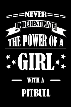 Paperback Never Underestimate The Power of a Girl With a PITBULL: A Journal to organize your life and working on your goals: Passeword tracker, Gratitude journa Book