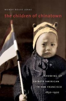 Paperback The Children of Chinatown: Growing Up Chinese American in San Francisco, 1850-1920 Book