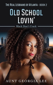 Old School Lovin': Black Don't Crack (The Real Lesbians of Atlanta)