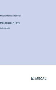 Hardcover Moonglade; A Novel: in large print Book