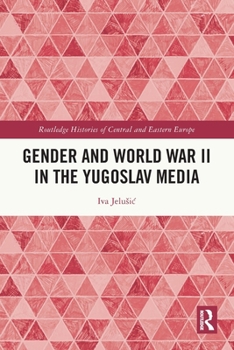 Paperback Gender and World War II in the Yugoslav Media Book