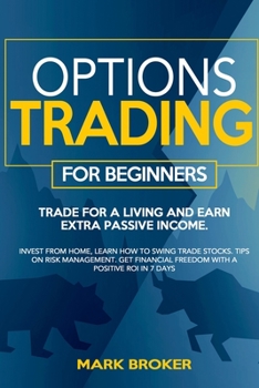 Paperback Options Trading for Beginners: Trade for a living, earn passive income. Invest from home, learn how to swing trade stocks. Tips on risk management. G Book