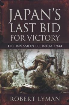 Hardcover Japan's Last Bid for Victory: The Invasion of India, 1944 Book