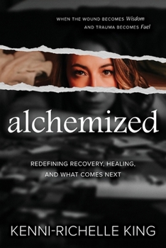 Paperback alchemized : When The Wound Becomes Wisdom and Trauma Becomes Fuel Book