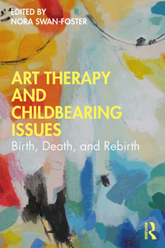 Paperback Art Therapy and Childbearing Issues: Birth, Death, and Rebirth Book