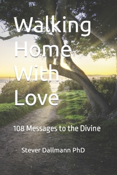 Paperback Walking Home With Love: 108 Messages to the Divine Book