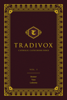 Tradivox Volume 1: Catechisms of Bonner, Vaux, and Ledesma - Book #1 of the Tradivox Catholic Catechism Index