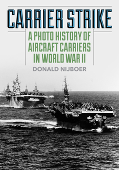 Paperback Carrier Strike: A Photo History of Aircraft Carriers in World War II Book