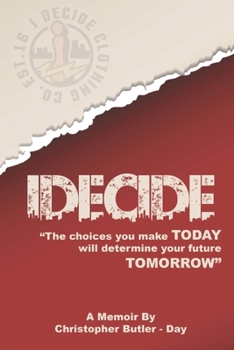 iDecide: The Choices You Make Today, will determine your future Tomorrow