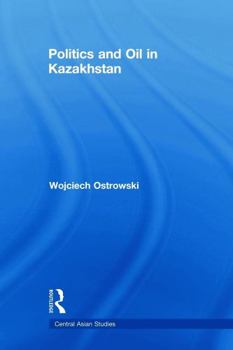 Paperback Politics and Oil in Kazakhstan Book